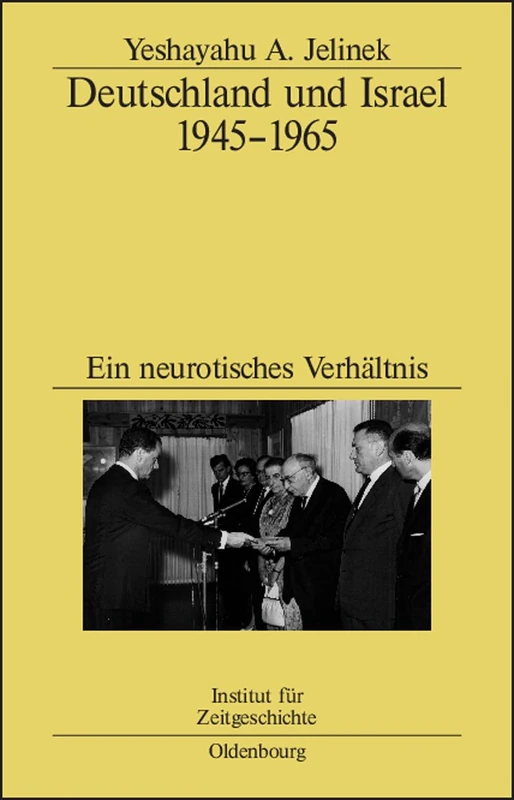 Deutschland Und Israel 1945-1965: Ein Neurotisches Verhältnis: 66 (Studien Zur Zeitgeschichte)
