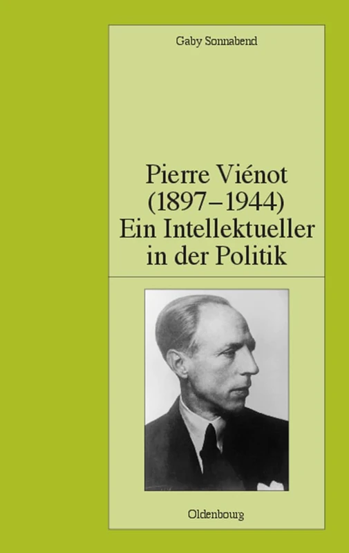 Pierre Viénot (1897-1944): Ein Intellektueller in der Politik: 69 (Pariser Historische Studien)