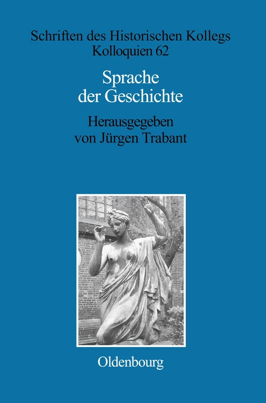 Sprache der Geschichte: 62 (Schriften Des Historischen Kollegs)