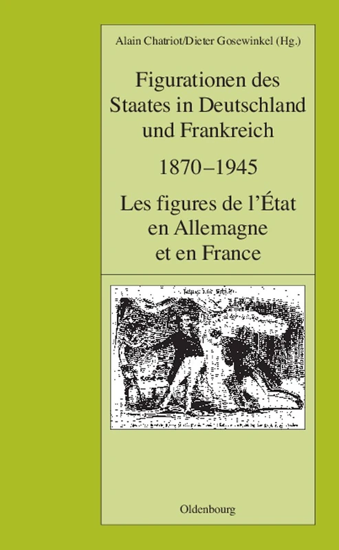 Figurationen Des Staates in Deutschland Und Frankreich 1870-1945. Les Figures de L'Etat En Allemagne Et En France: 72 (Pariser Historische Studien)