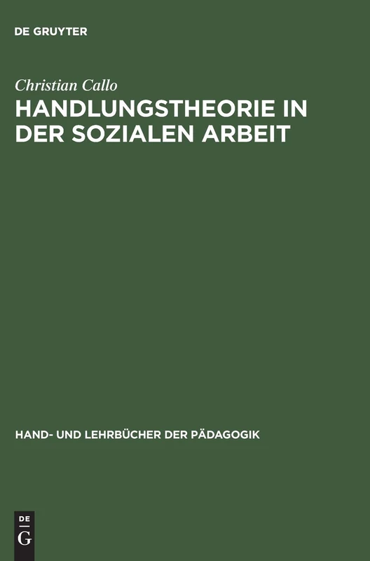 Handlungstheorie in der Sozialen Arbeit: Hand- und Lehrbücher der Pädagogik