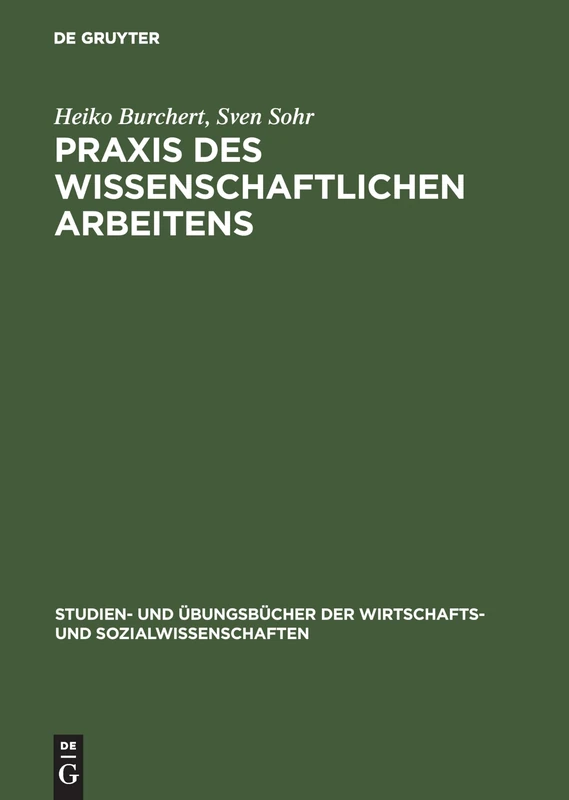 PRAXIS Des Wissenschaftlichen Arbeitens: Eine Anwendungsorientierte Einführung (Studien- Und Übungsbücher der Wirtschafts- Und Sozialwissens)