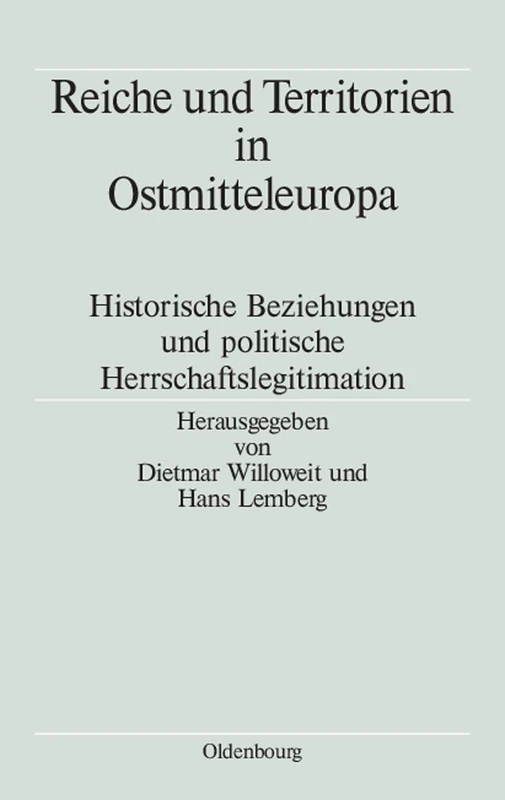 Reiche Und Territorien in Ostmitteleuropa: Historische Beziehungen Und Politische Herrschaftslegitimation: 2 (Völker, Staaten Und Kulturen in Ostmitteleuropa)