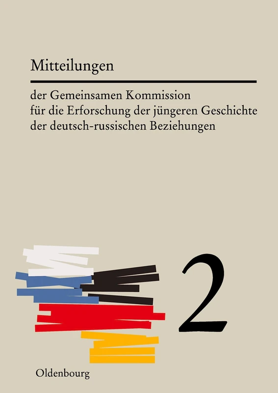 Mitteilungen Der Gemeinsamen Kommission Für Die Erforschung Der Jüngeren Geschichte Der Deutsch-Russischen Beziehungen. Band 2