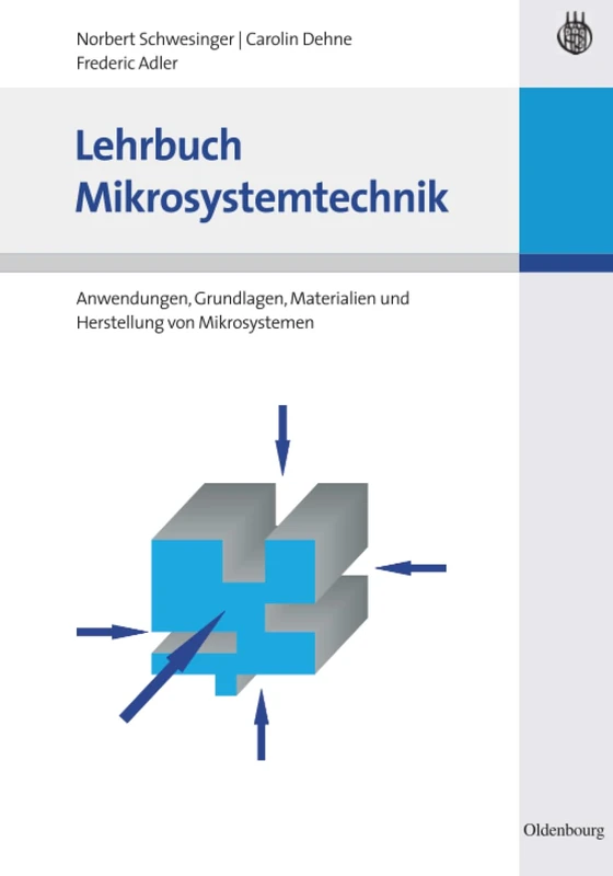 Lehrbuch Mikrosystemtechnik: Anwendungen, Grundlagen, Materialien Und Herstellung Von Mikrosystemen