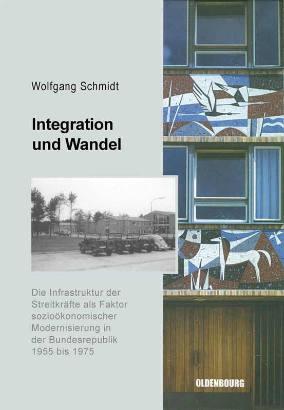 Integration und Wandel: Die Infrastruktur Der Streitkräfte Als Faktor Sozioökonomischer Modernisierung in Der Bundesrepublik 1955-1975: 6 ... Und Streitkräfte Der Bundesrepublik Deuts) - Image 1