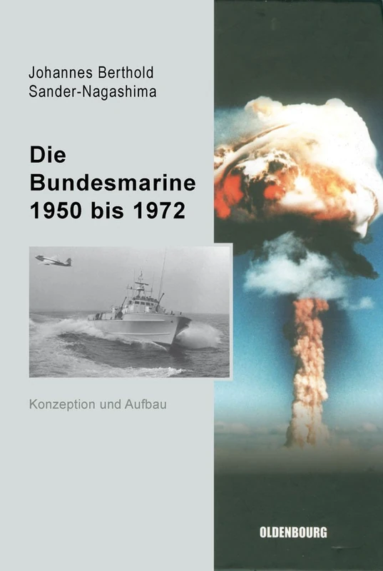 Die Bundesmarine 1955 bis 1972: Konzeption Und Aufbau: 4 (Sicherheitspolitik Und Streitkräfte Der Bundesrepublik Deuts) - Image 1