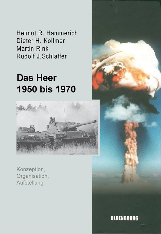 Das Heer 1950 Bis 1970: Konzeption, Organisation Und Aufstellung: 3 (Sicherheitspolitik Und Streitkräfte Der Bundesrepublik Deuts)