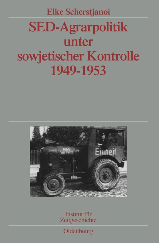 sed-Agrarpolitik Unter Sowjetischer Kontrolle 1949-1953: Veröffentlichungen Zur Sbz-/Ddr-forschung Im Institut Für Zeitgeschichte: 70 (Quellen Und Darstellungen Zur Zeitgeschichte)
