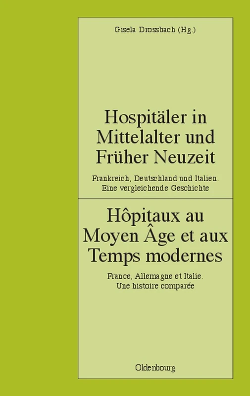 Hospitaler in Mittelalter Und Fruher Neuzeit. Frankreich, Deutschland Und Italien. Eine Vergleichende Geschichte: Hôpitaux Au Moyen Âge Et Aux Temps ... Comparée: 75 (Pariser Historische Studien) - Image 1