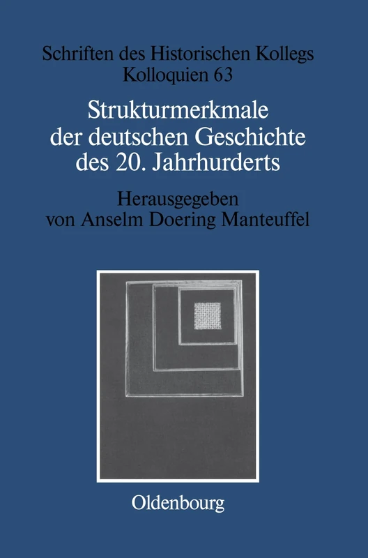 Strukturmerkmale der deutschen Geschichte des 20. Jahrhunderts: 63 (Schriften Des Historischen Kollegs)