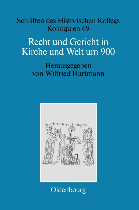 Recht und Gericht in Kirche und Welt um 900: 69 (Schriften Des Historischen Kollegs)