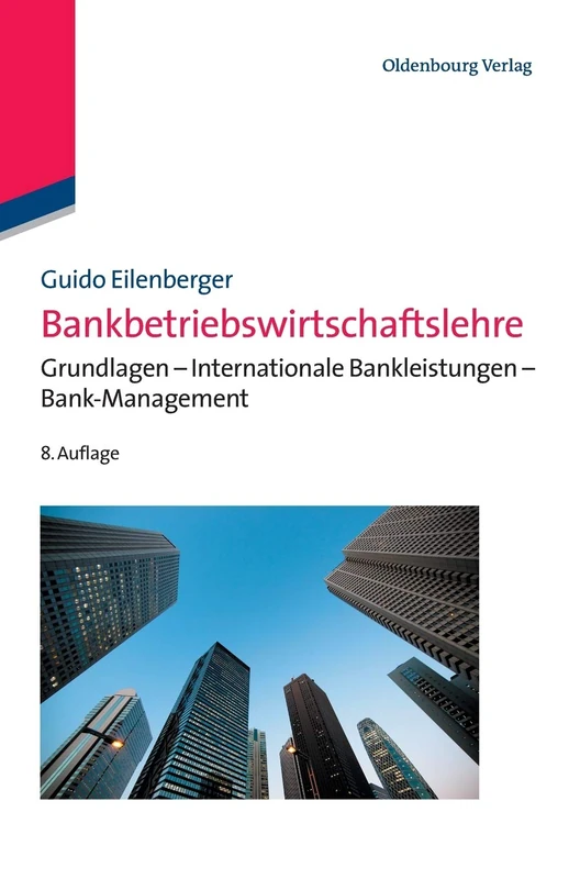 Bankbetriebswirtschaftslehre: Grundlagen - Internationale Bankleistungen - Bank-management (Lehr- Und Handbücher Zu Geld, Börse, Bank Und Versicherung)