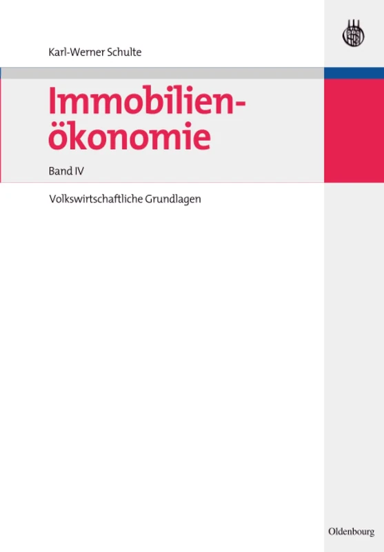 Immobilienokonomie: Band IV: Volkswirtschaftliche Grundlagen: 4
