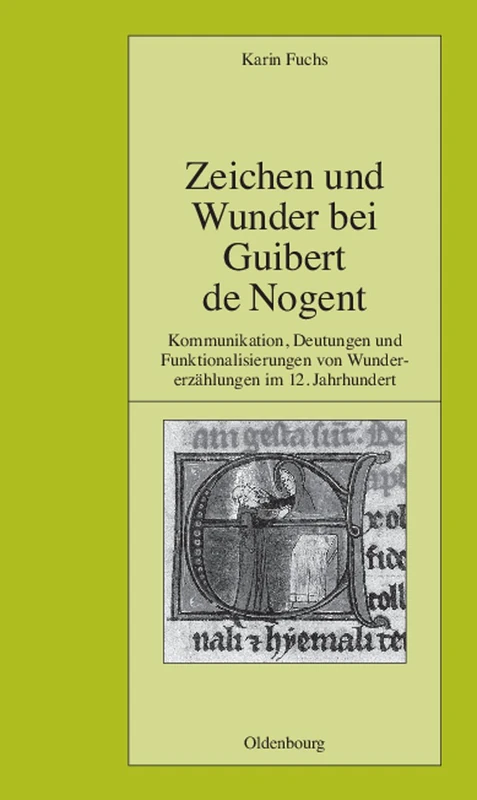 Zeichen Und Wunder Bei Guibert de Nogent: Kommunikation, Deutungen Und Funktionalisierungen Von Wundererzählungen Im 12. Jahrhundert: 84 (Pariser Historische Studien) - Image 1