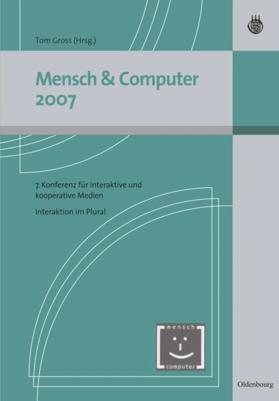 Mensch & Computer Interaktion 2007: Interaktion Im Plural (Mensch & Computer - Tagungsbände / Proceedings)