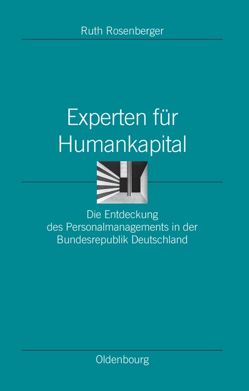 Experten Für Humankapital: Die Entdeckung Des Personalmanagements in Der Bundesrepublik Deutschland: 26 (Ordnungssysteme)