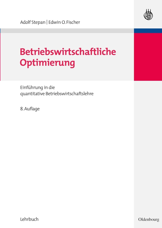 Betriebswirtschaftliche Optimierung: Einführung in die quantitative Betriebswirtschaftslehre (Lehr- Und Handbücher Zur Entscheidungsorientierten Betriebsw)