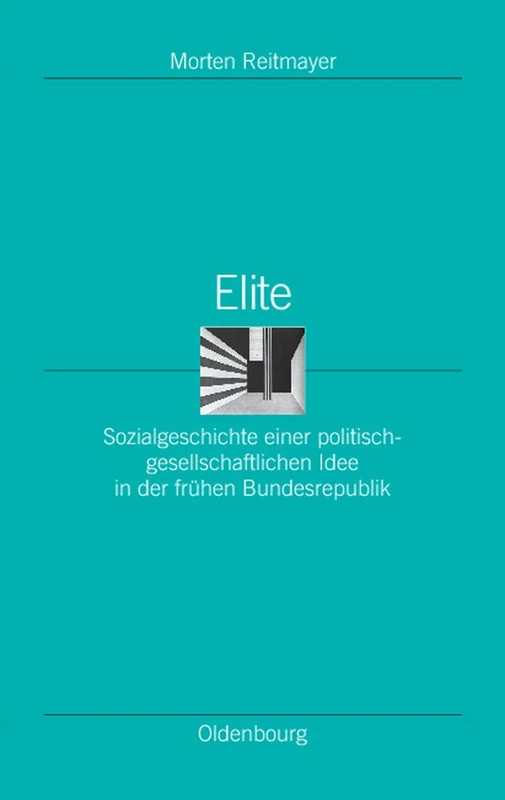 Elite: Sozialgeschichte Einer Politisch-Gesellschaftlichen Idee in Der Frühen Bundesrepublik: 28 (Ordnungssysteme) - Image 1