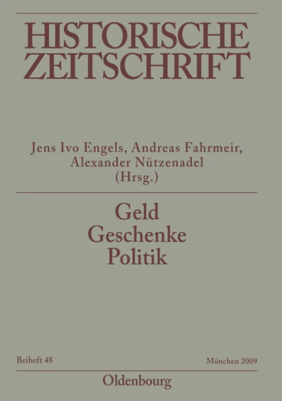 Geld - Geschenke - Politik: Korruption Im Neuzeitlichen Europa: 48 (Historische Zeitschrift / Beihefte)