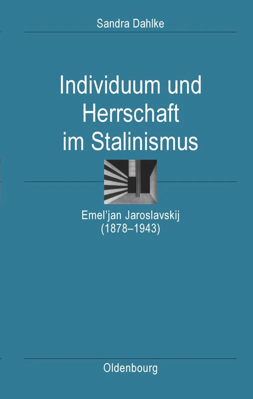 Individuum Und Herrschaft Im Stalinismus: Emel'jan Jaroslavskij (1878-1943): 29 (Ordnungssysteme)