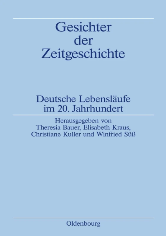 Gesichter der Zeitgeschichte: Deutsche Lebensläufe Im 20. Jahrhundert