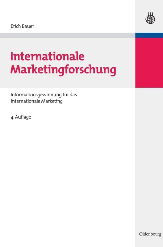 Internationale Marketingforschung: Informationsgewinnung Für Das Internationale Marketing