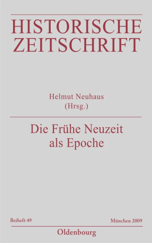Die Frühe Neuzeit als Epoche: 49 (Historische Zeitschrift / Beihefte)