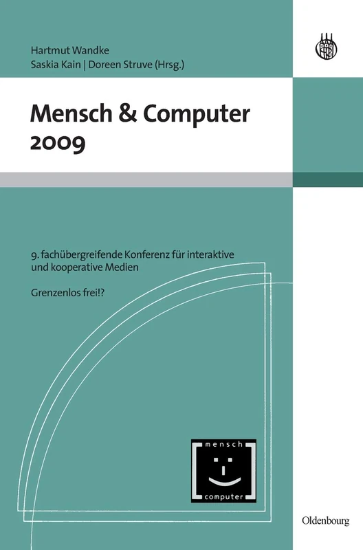 Mensch und Computer 2009: Fachübergreifende Konferenz Für Interaktive Und Koooperative Medien - Grenzenlos Frei (Mensch & Computer - Tagungsbände / Proceedings)