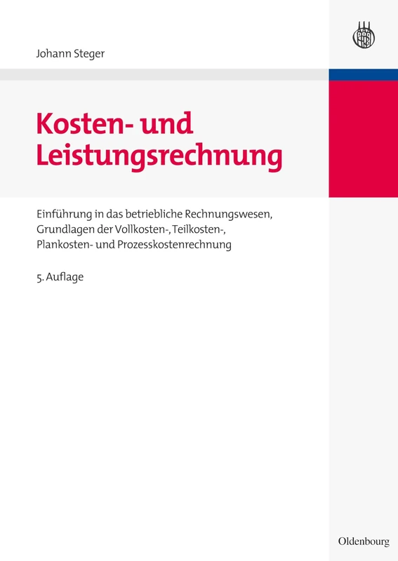 Kosten- Und Leistungsrechnung: Einführung in Das Betriebliche Rechnungswesen, Grundlagen Der Vollkosten-, Teilkosten-, Plankosten- Und Prozesskostenrechnung - Image 1