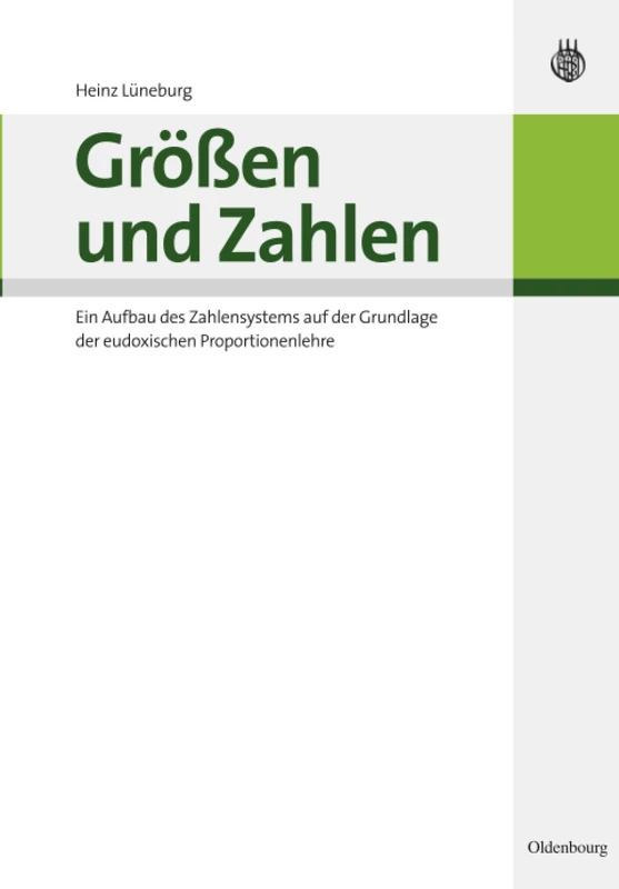 Größen und Zahlen: Ein Aufbau Des Zahlensystems Auf Der Grundlage Der Eudoxischen Proportionenlehre