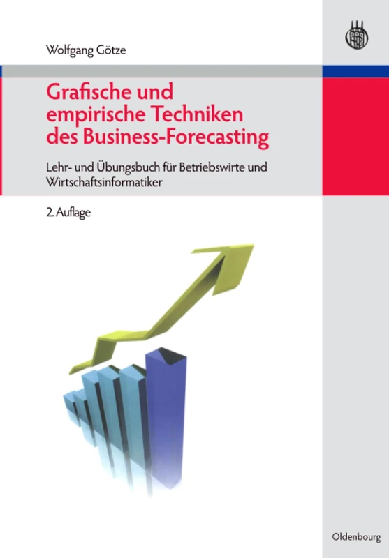 Grafische Und Empirische Techniken Des Business-Forecasting: Lehr- Und Übungsbuch Für Betriebswirte Und Wirtschaftsinformatiker (Managementwissen Für Studium Und Praxis)
