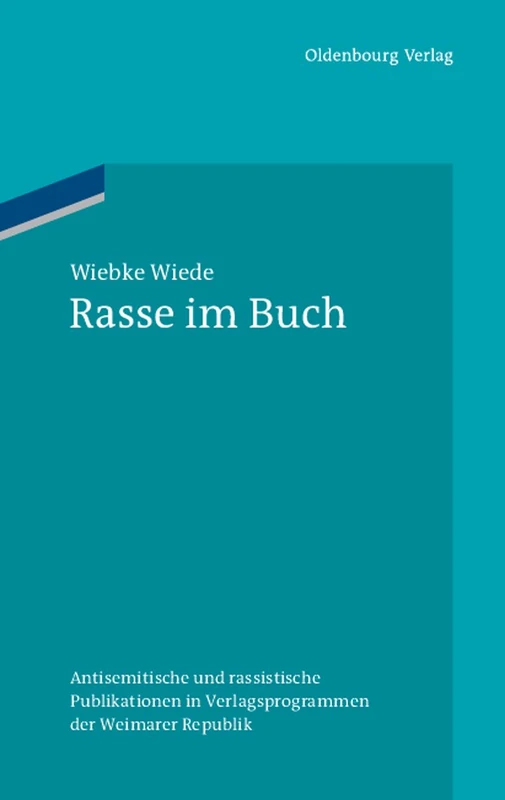 Rasse im Buch: Antisemitische Und Rassistische Publikationen in Verlagsprogrammen Der Weimarer Republik: 34 (Ordnungssysteme)