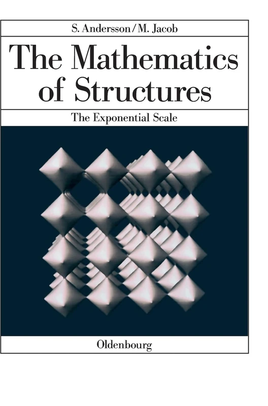The Mathematics of Structures: The Exponential Scale: 13 (Zeitschrift Für Kristallographie / Supplemente)