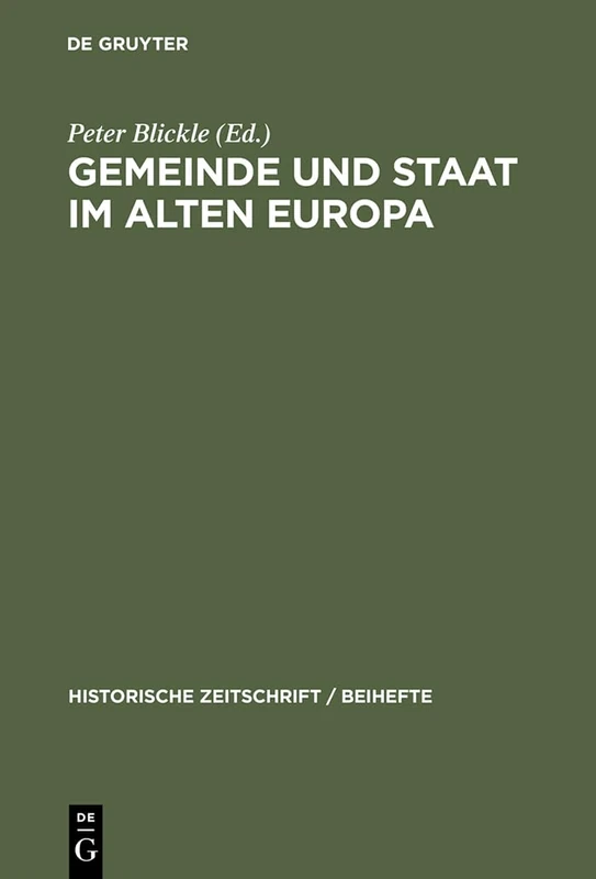 Gemeinde und Staat im Alten Europa: 25 (Historische Zeitschrift / Beihefte)