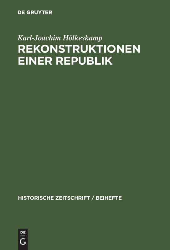 Rekonstruktionen einer Republik: Die Politische Kultur Des Antiken Rom Und Die Forschung Der Letzten Jahrzehnte: 38 (Historische Zeitschrift / Beihefte)