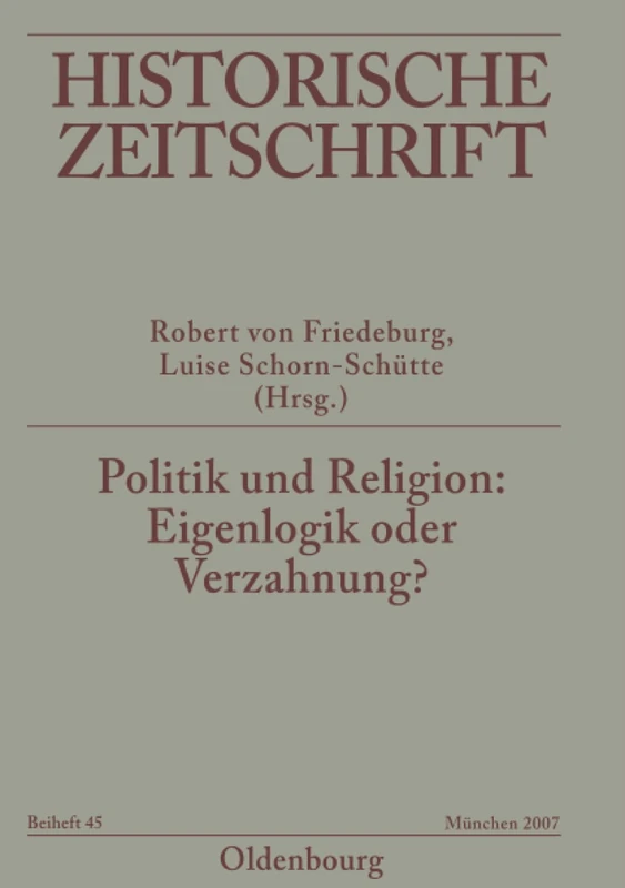 Politik und Religion: Eigenlogik oder Verzahnung?: 45 (Historische Zeitschrift / Beihefte)