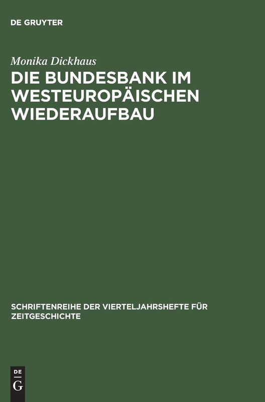 Die Bundesbank im westeuropäischen Wiederaufbau: Die Internationale Währungspolitik Der Bundesrepublik Deutschland 1948 Bis 1958: 72 (Schriftenreihe Der Vierteljahrshefte Für Zeitgeschichte)