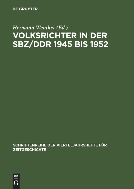Volksrichter in Der Sbz/DDR 1945 Bis 1952: Eine Dokumentation: 74 (Schriftenreihe Der Vierteljahrshefte Für Zeitgeschichte)