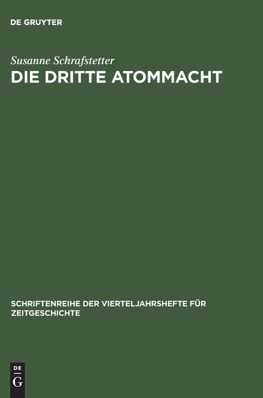 Die dritte Atommacht: Britische Nichtverbreitungspolitik Im Dienst Von Statussicherung Und Deutschlandpolitik 1952-1968: 79 (Schriftenreihe Der Vierteljahrshefte Für Zeitgeschichte) - Image 1