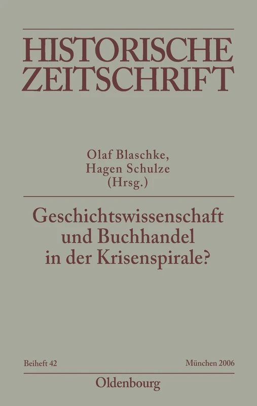 Geschichtswissenschaft Und Buchhandel in Der Krisenspirale?: Eine Inspektion des Feldes in historischer, internationaler und wirtschaftlicher Perspektive: 42 (Historische Zeitschrift / Beihefte) - Image 1