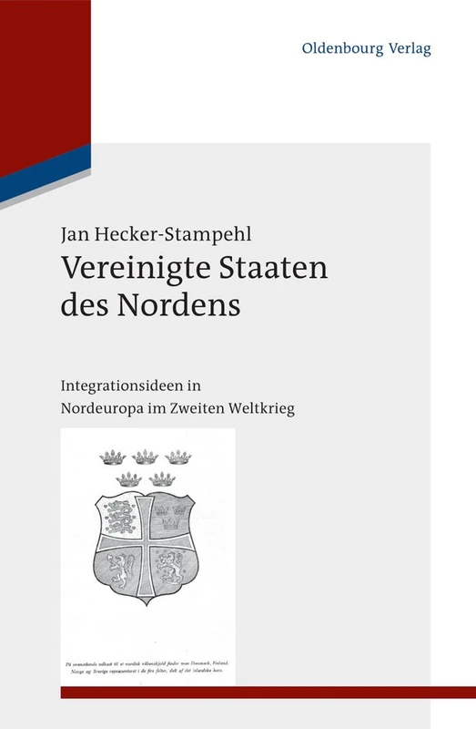 Vereinigte Staaten des Nordens: Integrationsideen in Nordeuropa Im Zweiten Weltkrieg: 26 (Studien Zur Internationalen Geschichte) - Image 1