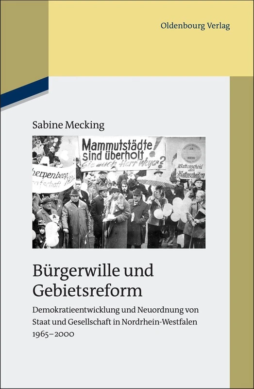 Bürgerwille Und Gebietsreform: Demokratieentwicklung Und Neuordnung Von Staat Und Gesellschaft in Nordrhein-Westfalen 1965-2000: 85 (Studien Zur Zeitgeschichte) - Image 1