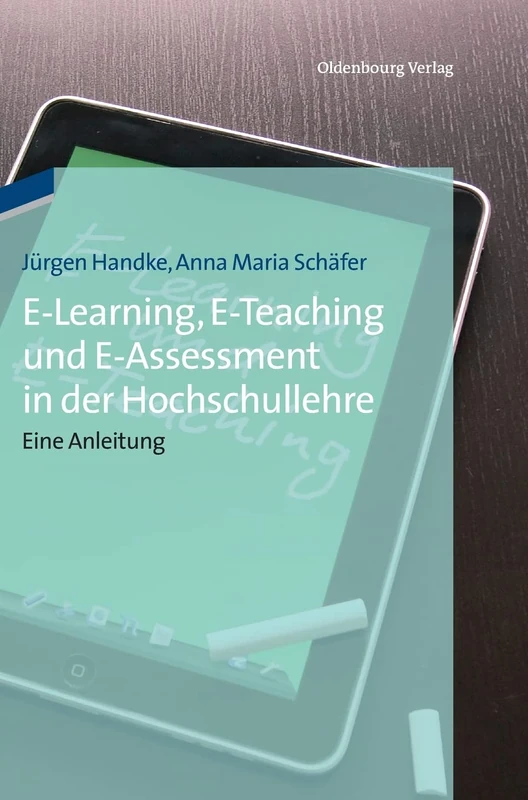 Elearning, Eteaching und Eassessment in der Hochschullehre: Eine Anleitung: Eine Anleitung