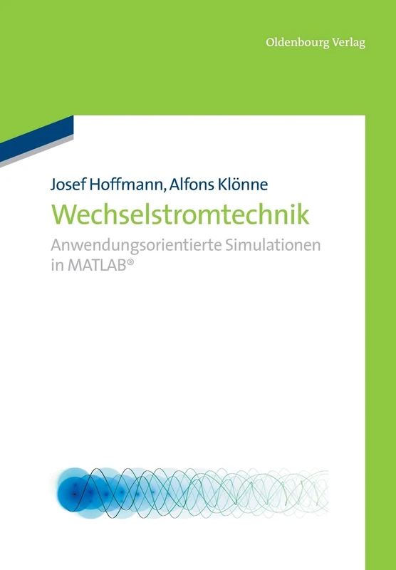 Wechselstromtechnik: Anwendungsorientierte Simulationen in MATLAB
