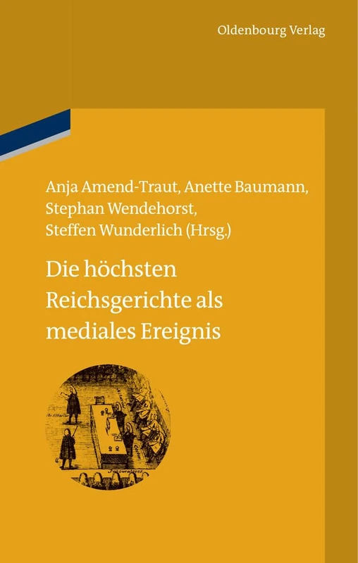 Die höchsten Reichsgerichte als mediales Ereignis: 11 (Bibliothek Altes Reich)