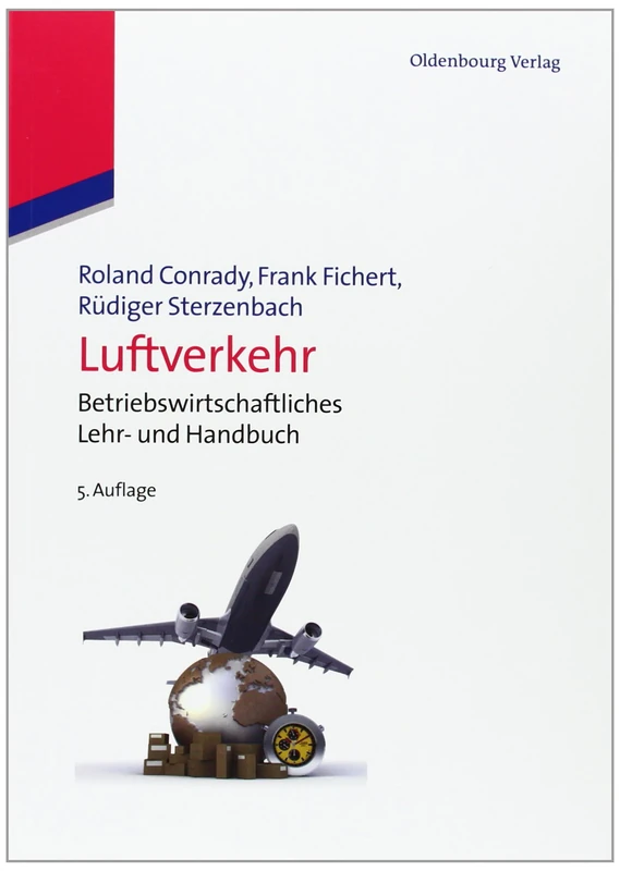 Luftverkehr: Betriebswirtschaftliches Lehr und Handbuch: Betriebswirtschaftliches Lehr- und Handbuch (Lehr- Und Handbücher Zu Tourismus, Verkehr Und Freizeit)