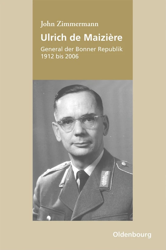 Ulrich de Maizière: General Der Bonner Republik, 1912-2006