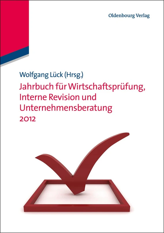 Jahrbuch für Wirtschaftsprüfung, Interne Revision und Unternehmensberatung 2012 (Jahrbücher Wirtschaftsprüfung, Interne Revision Und Unterneh)