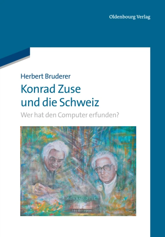 Konrad Zuse und die Schweiz: Wer hat den Computer erfunden?